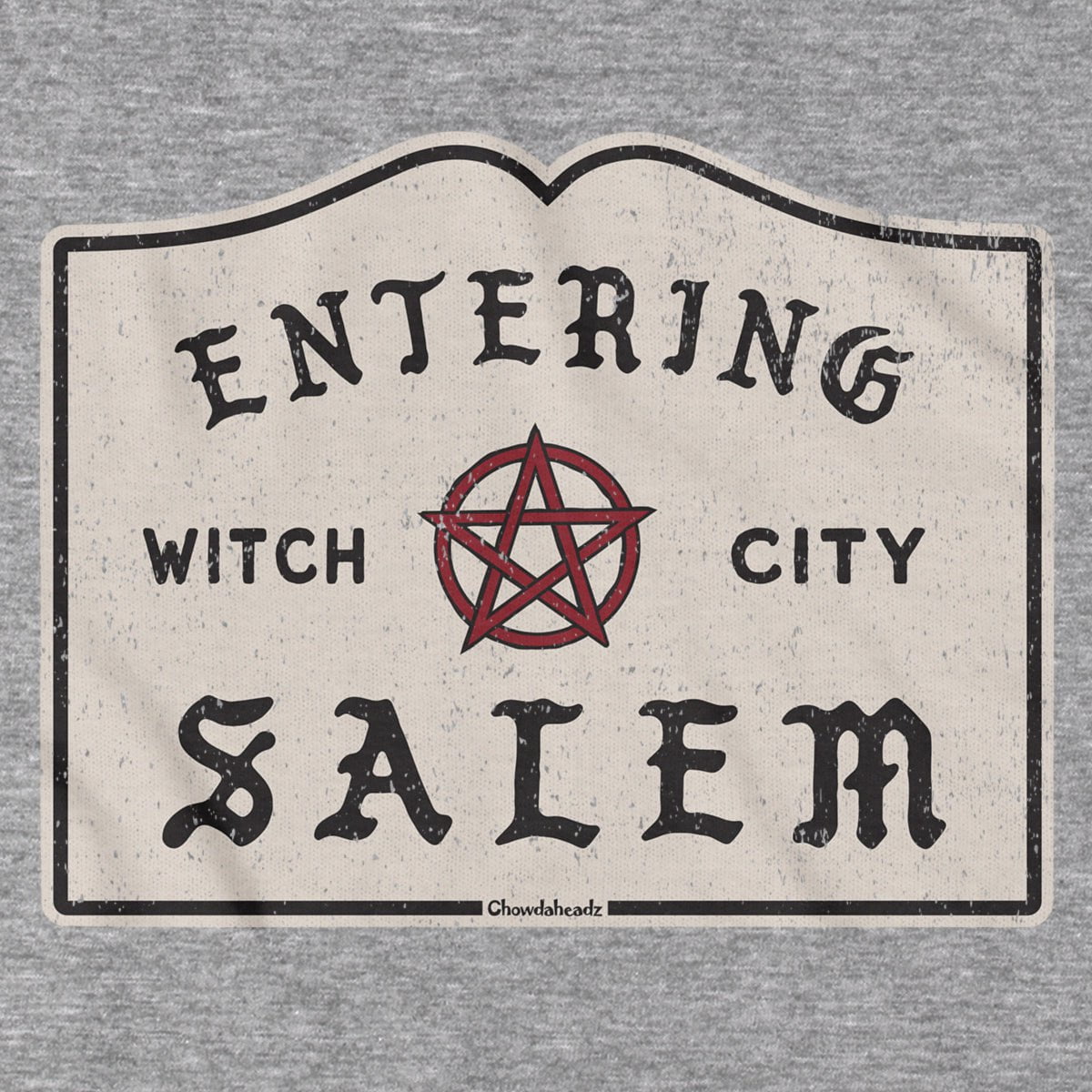 Entering Salem Sign T-Shirt - Chowdaheadz