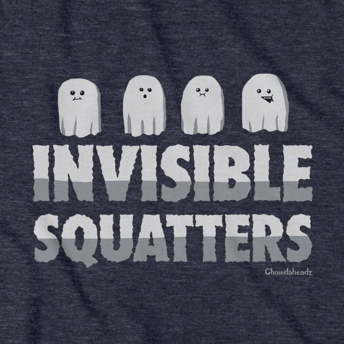 Invisible Squatters T-Shirt - Chowdaheadz