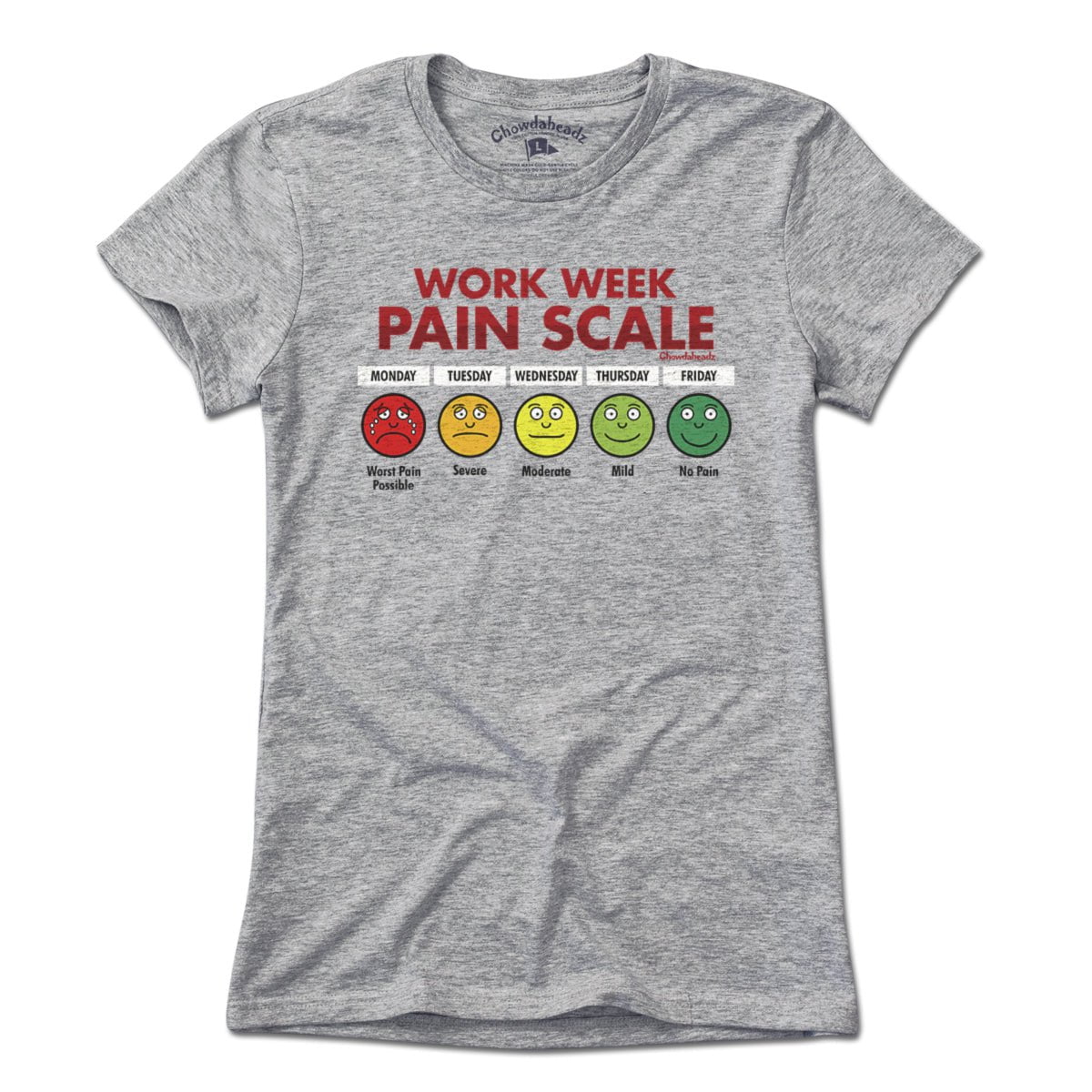 Work Week Pain Scale T-Shirt - Chowdaheadz
