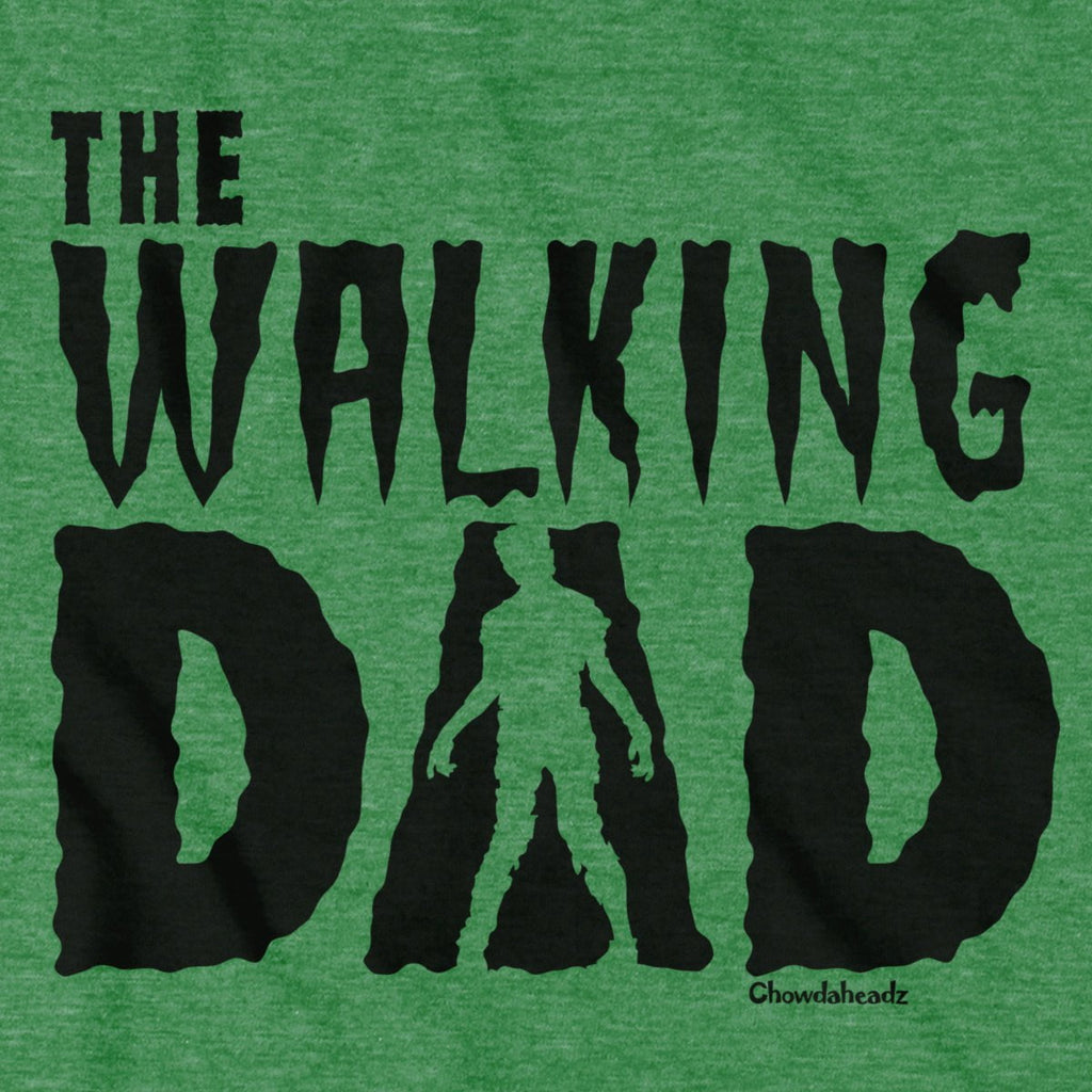The Walking Dad T-Shirt - Chowdaheadz