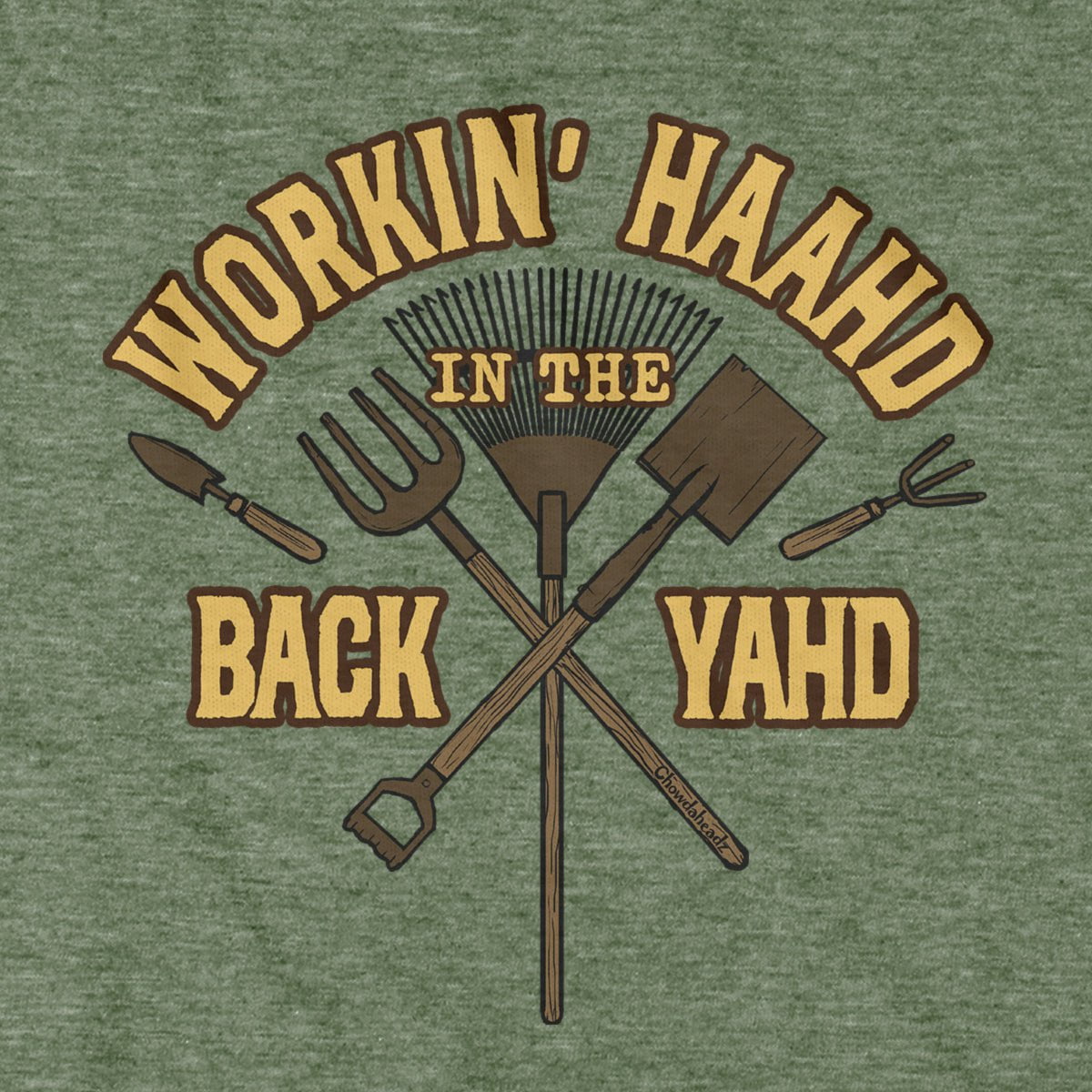 Workin' Haahd In The Back Yahd T-Shirt - Chowdaheadz