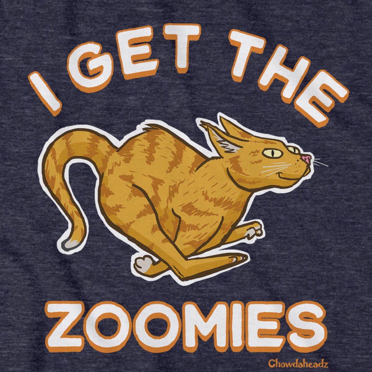 I Get The Zoomies CAT T-Shirt - Chowdaheadz