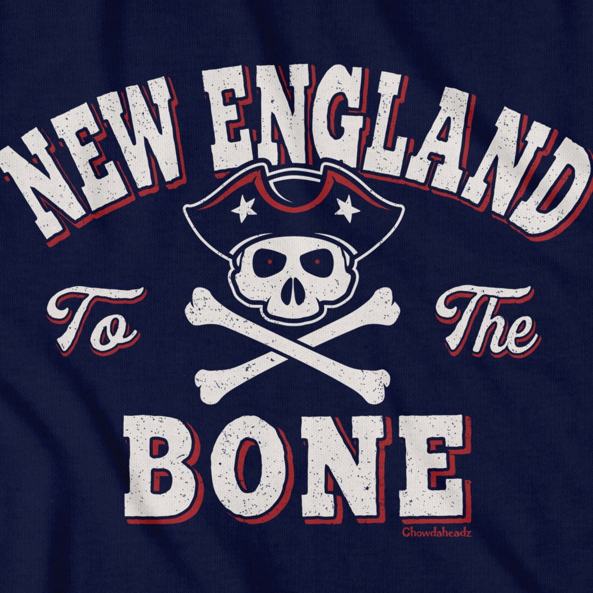 New England To The Bone T-Shirt - Chowdaheadz
