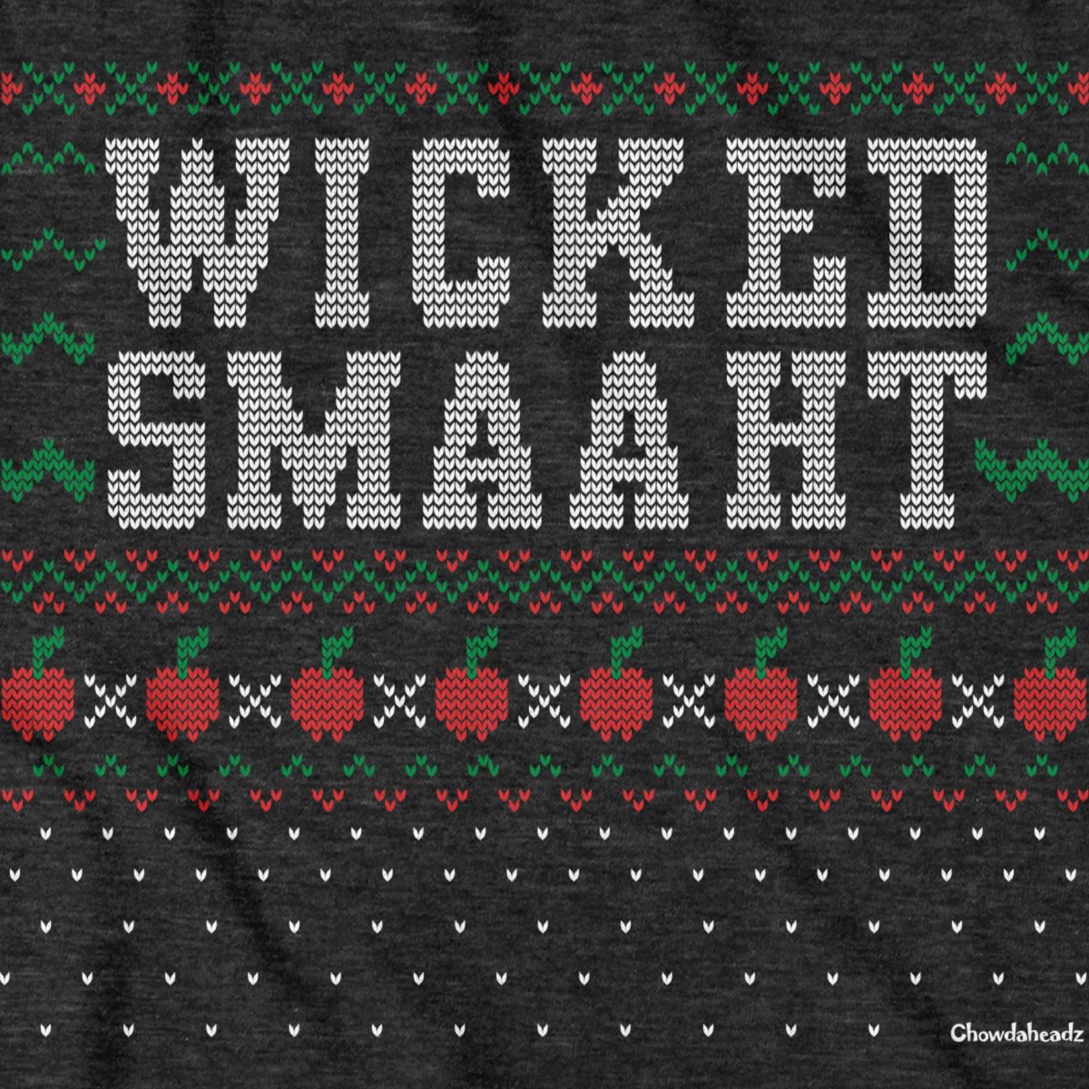 Wicked Smaaht Ugly Holiday Sweater T-Shirt - Chowdaheadz