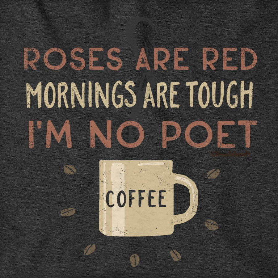 I'm No Poet...Coffee Hoodie - Chowdaheadz