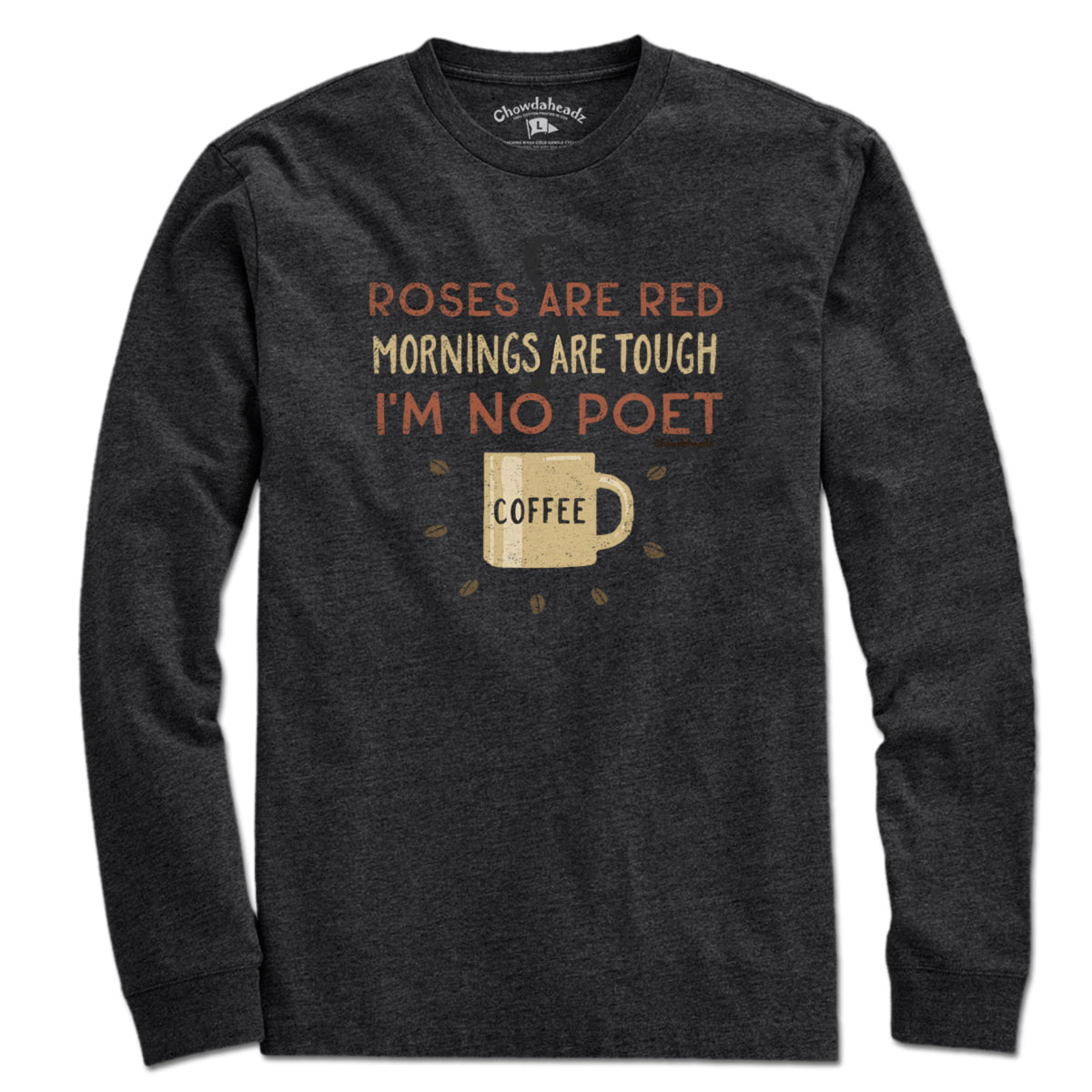 I'm No Poet...Coffee T-Shirt - Chowdaheadz