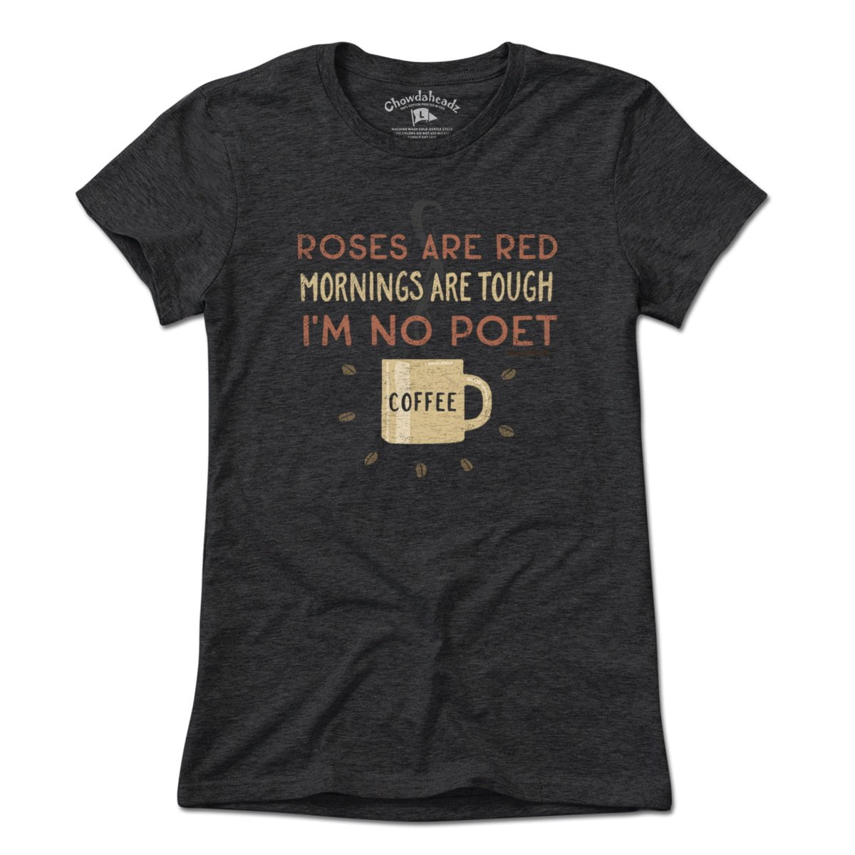 I'm No Poet...Coffee T-Shirt - Chowdaheadz