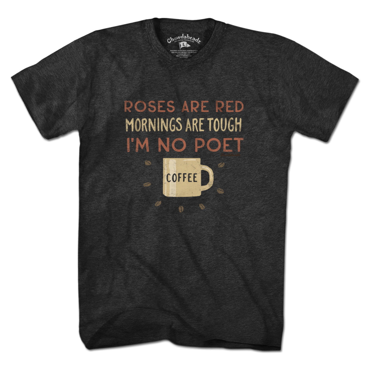 I'm No Poet...Coffee T-Shirt - Chowdaheadz