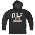DILF - Damn, I Love Football Hoodie - Chowdaheadz
