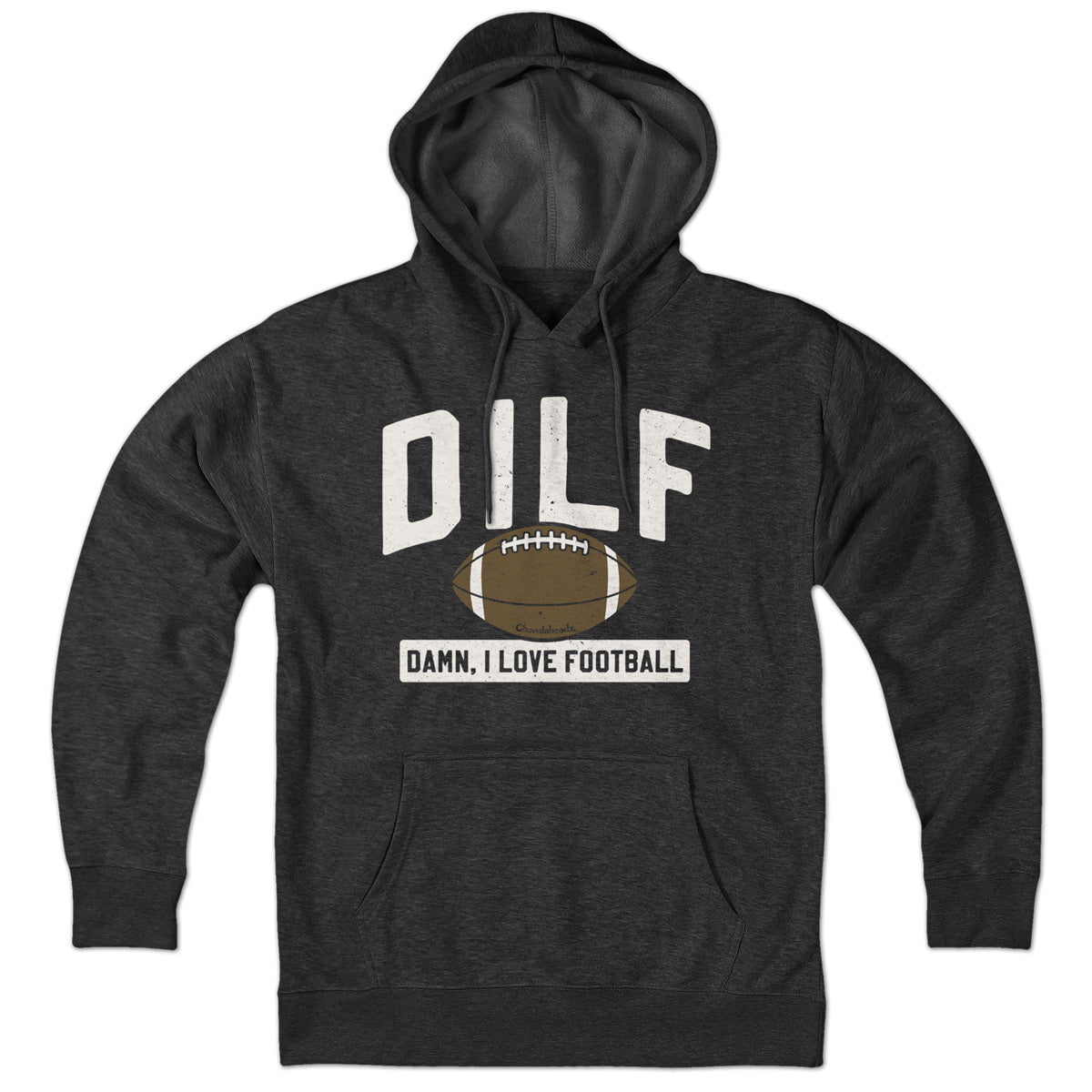 DILF - Damn, I Love Football Hoodie - Chowdaheadz