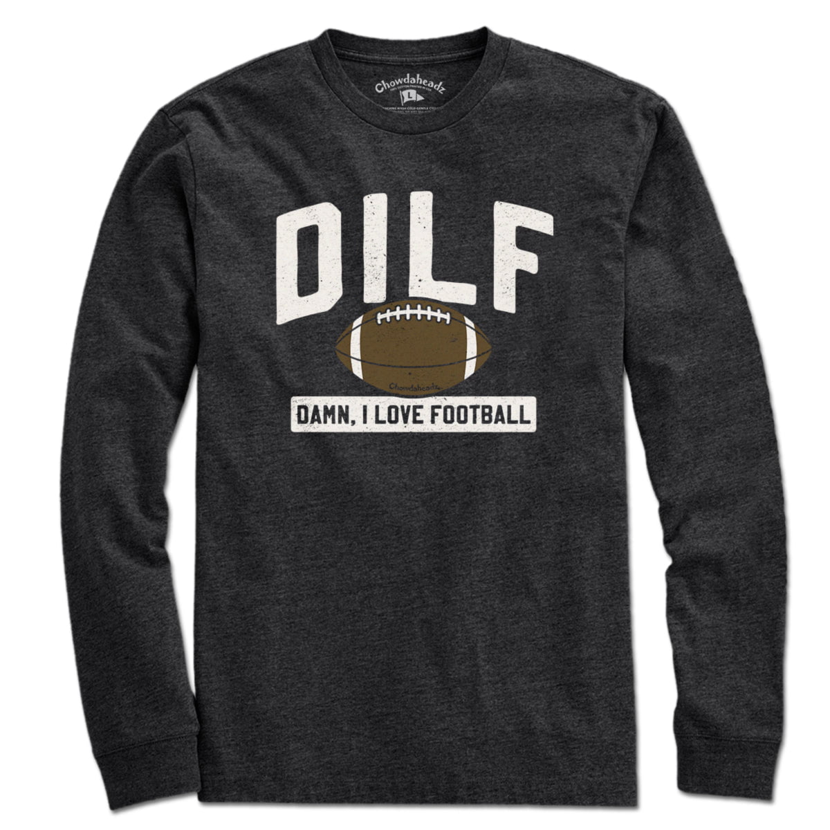 DILF - Damn, I Love Football T-shirt - Chowdaheadz
