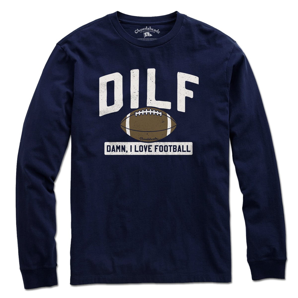 DILF - Damn, I Love Football T-shirt - Chowdaheadz
