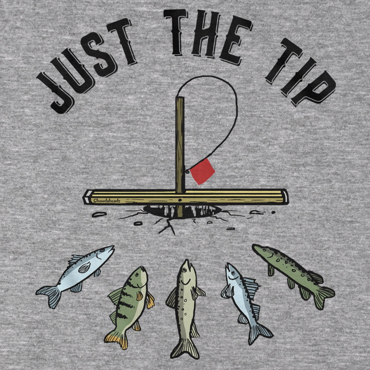 Just the Tip T-Shirt - Chowdaheadz