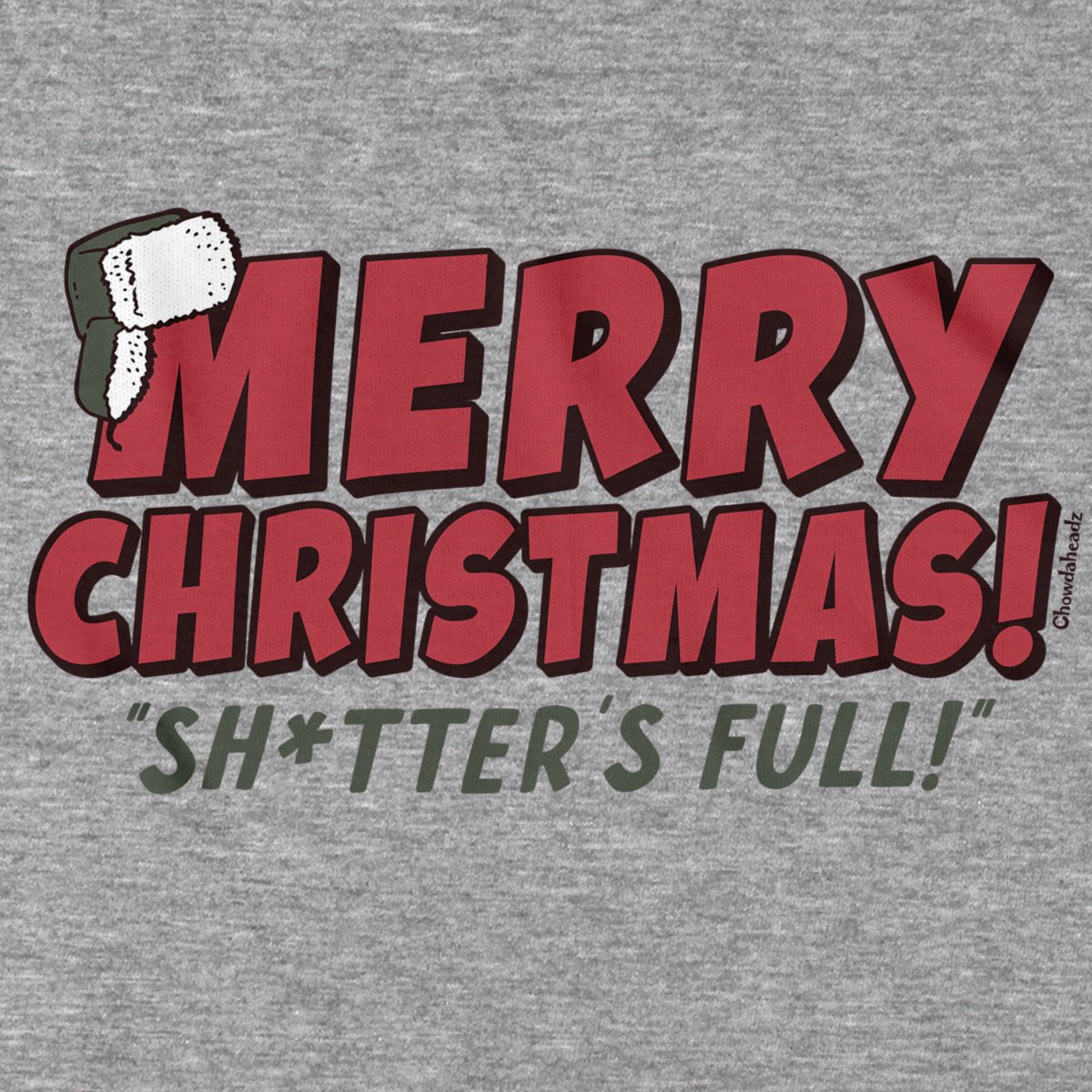 Merry Christmas Sh*tter's Full T-Shirt - Chowdaheadz