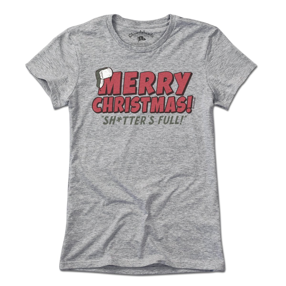Merry Christmas Sh*tter's Full T-Shirt - Chowdaheadz