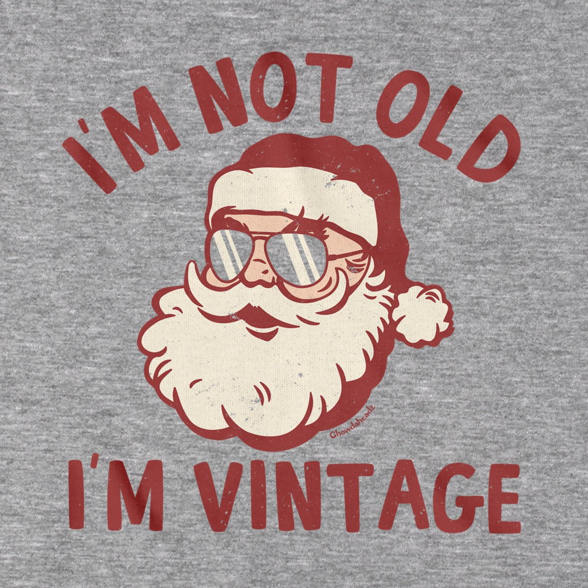 I'm Not Old I'm Vintage Santa T-Shirt - Chowdaheadz