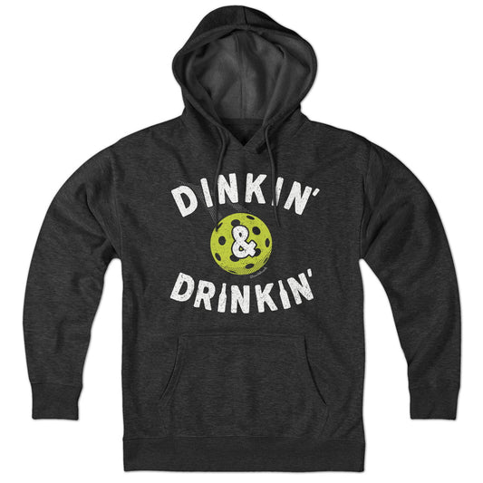 Dinkin' & Drinkin' Pickleball Hoodie - Chowdaheadz