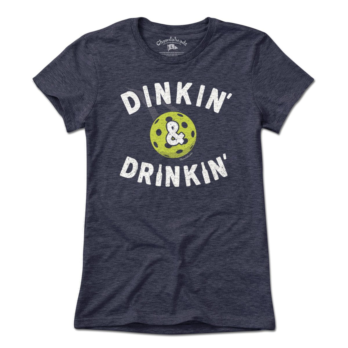 Dinkin' & Drinkin' Pickleball T-Shirt - Chowdaheadz