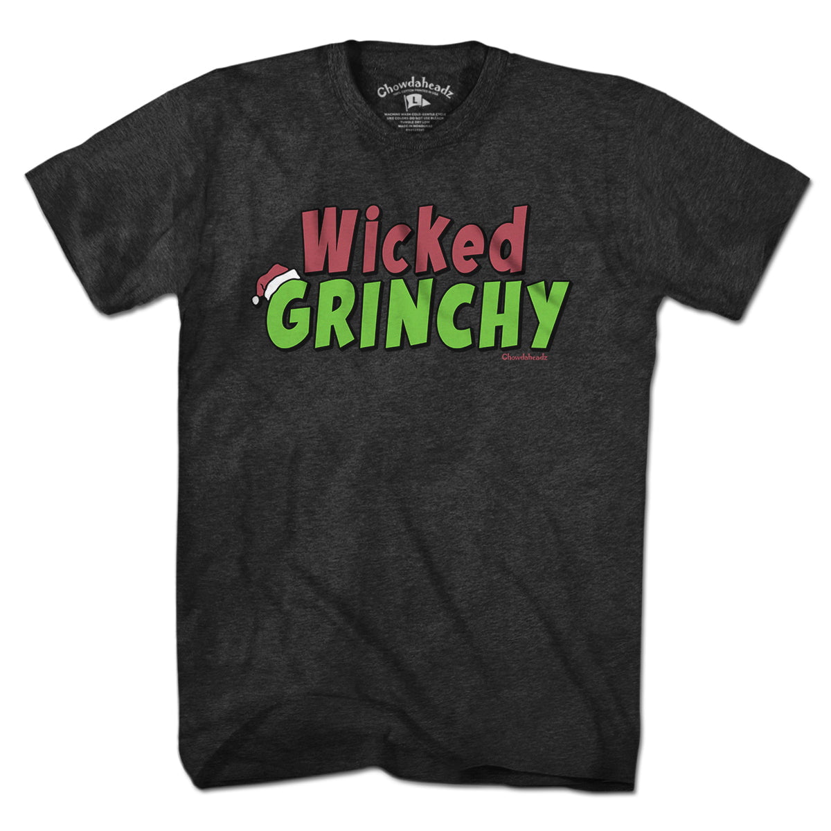 Wicked Grinchy T-Shirt - Chowdaheadz