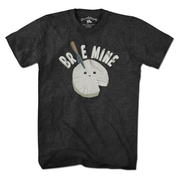Brie Mine T-Shirt - Chowdaheadz