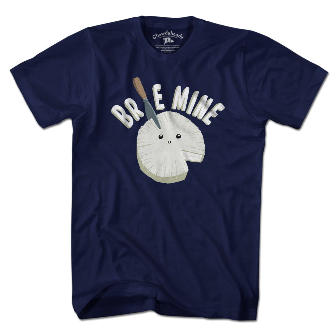 Brie Mine T-Shirt – Chowdaheadz