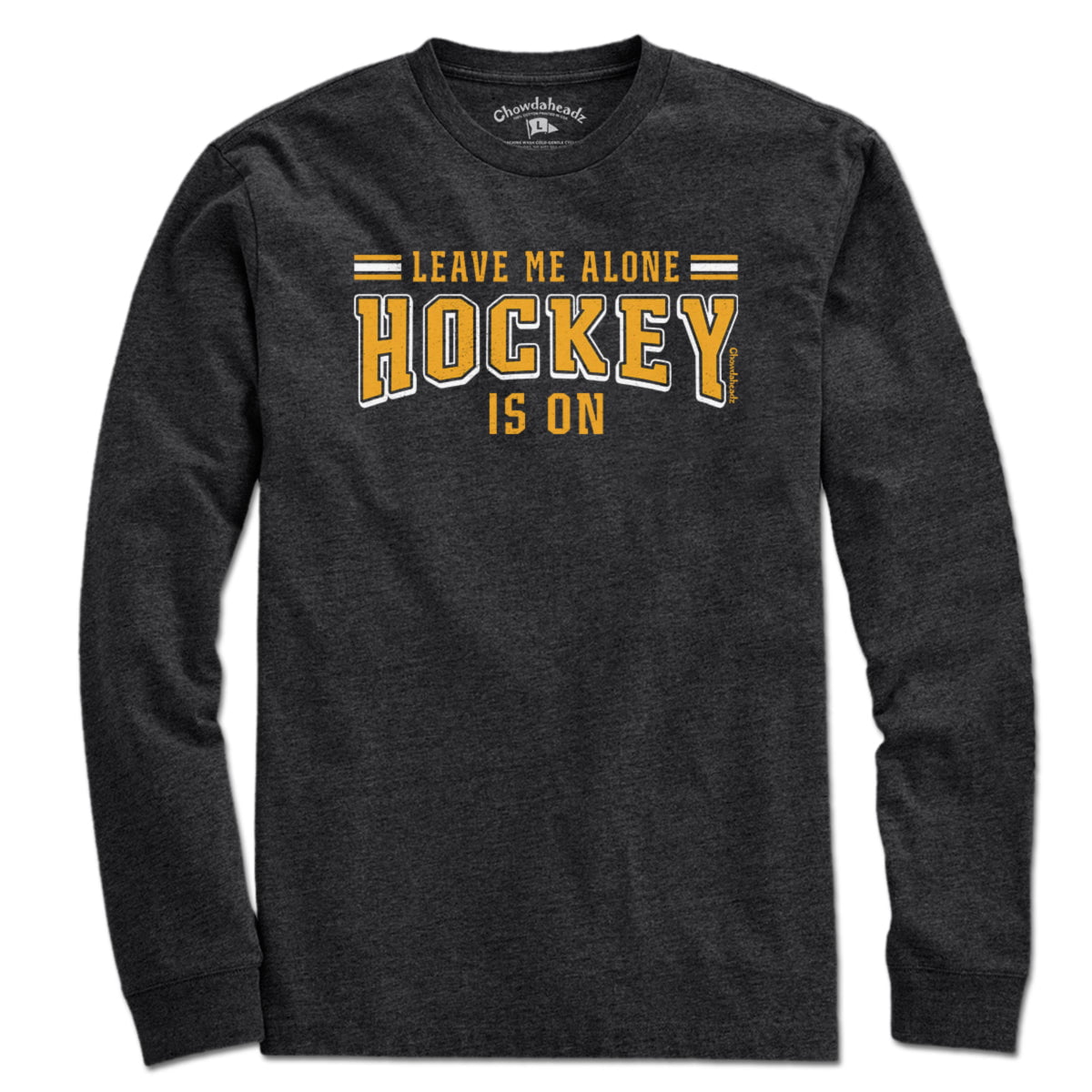 Leave Me Alone Hockey Is On T-Shirt - Chowdaheadz