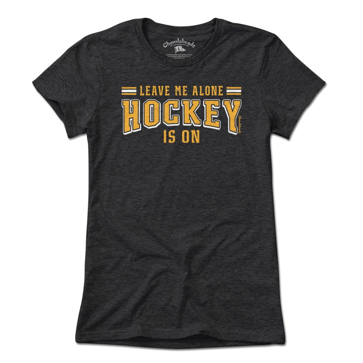 Leave Me Alone Hockey Is On T-Shirt - Chowdaheadz