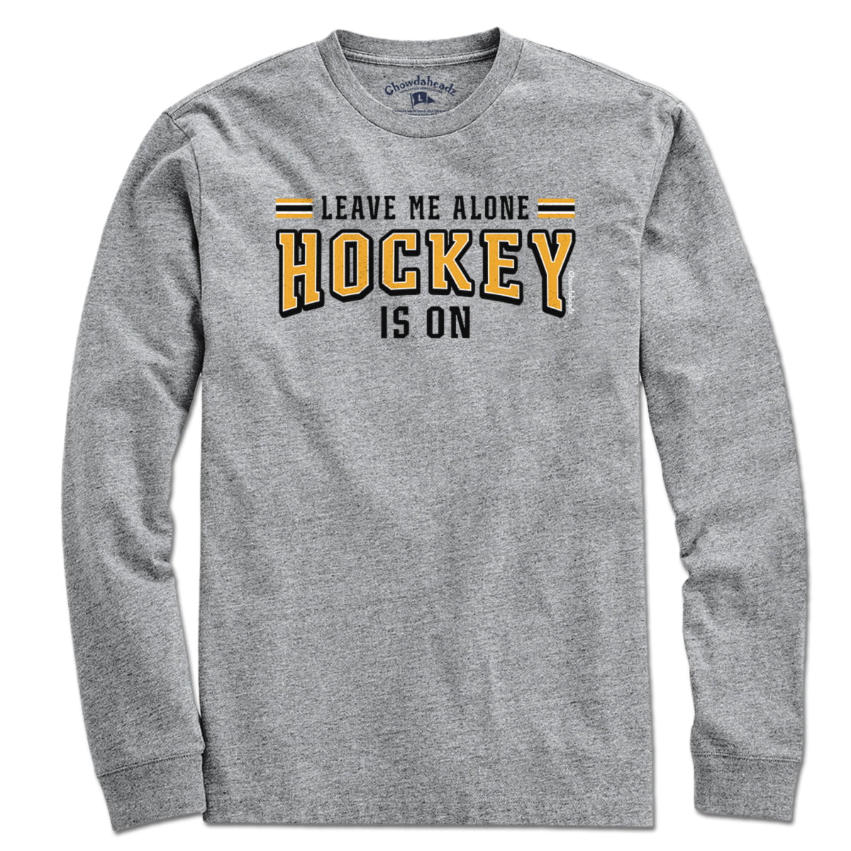 Leave Me Alone Hockey Is On T-Shirt - Chowdaheadz