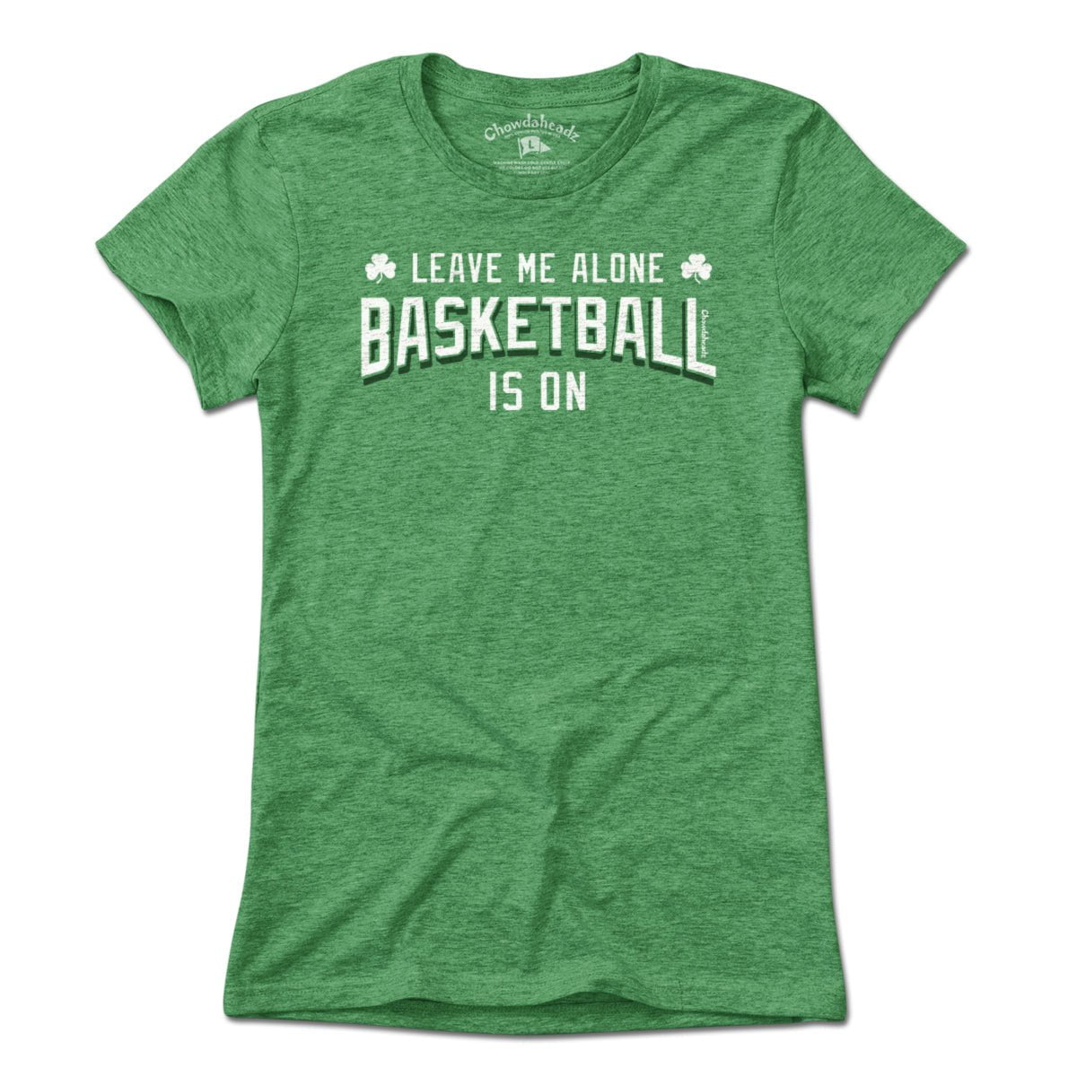 Leave Me Alone Basketball Is On T-Shirt - Chowdaheadz