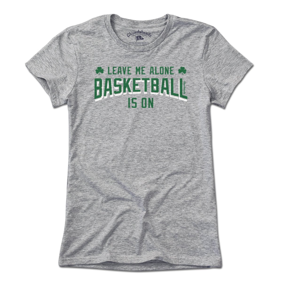 Leave Me Alone Basketball Is On T-Shirt - Chowdaheadz
