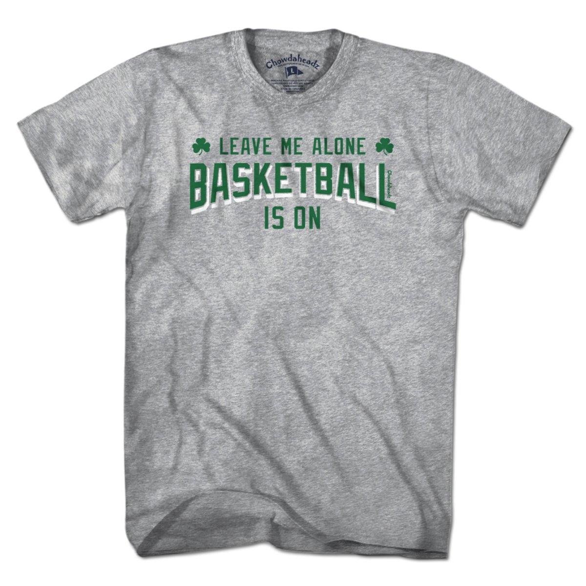 Leave Me Alone Basketball Is On T-Shirt - Chowdaheadz