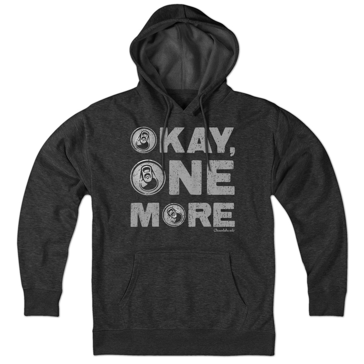 Okay One More Beer Hoodie - Chowdaheadz