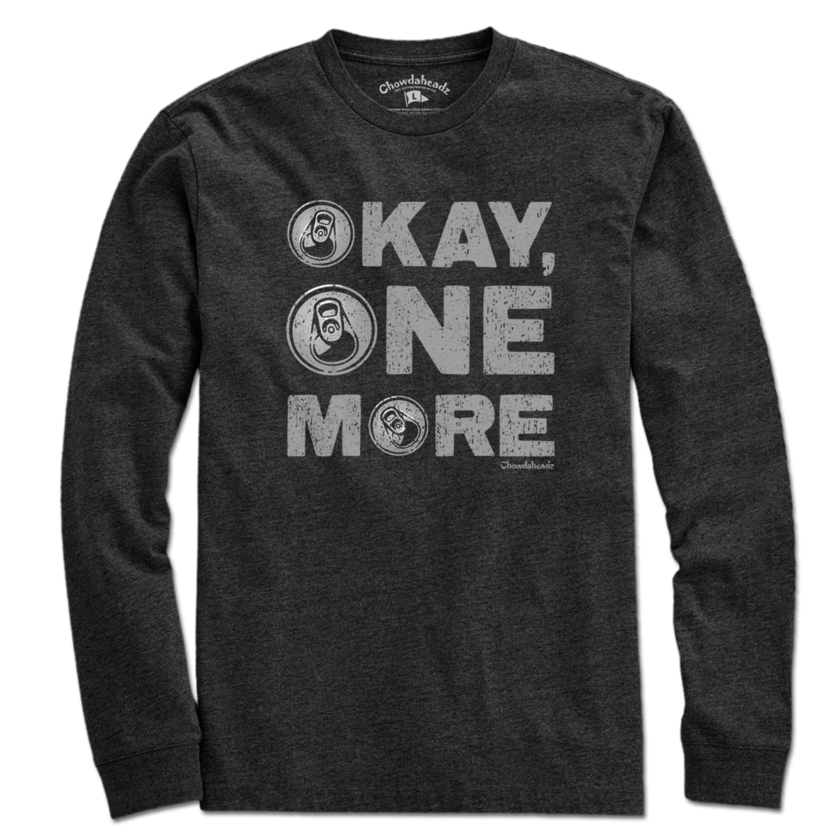 Okay One More Beer T-Shirt - Chowdaheadz