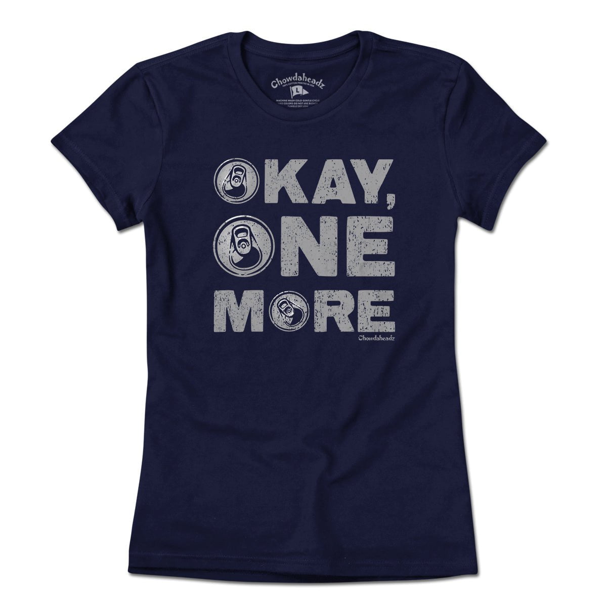 Okay One More Beer T-Shirt - Chowdaheadz