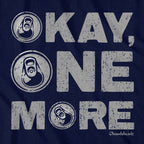 Okay One More Beer T-Shirt - Chowdaheadz