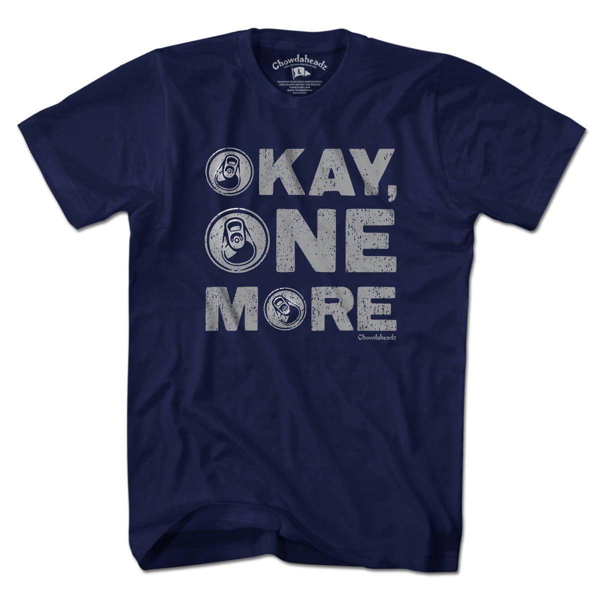 Okay One More Beer T-Shirt - Chowdaheadz