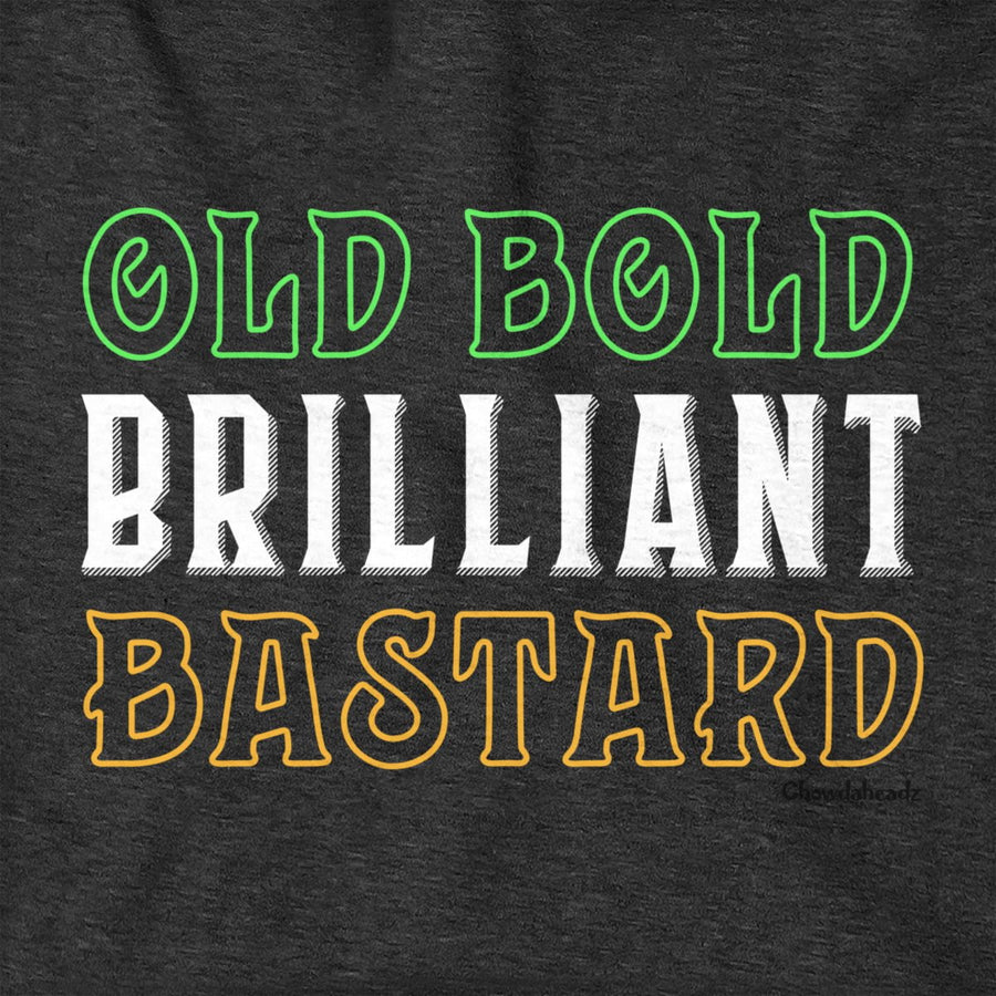 Old Bold Brilliant Bastard Hoodie - Chowdaheadz