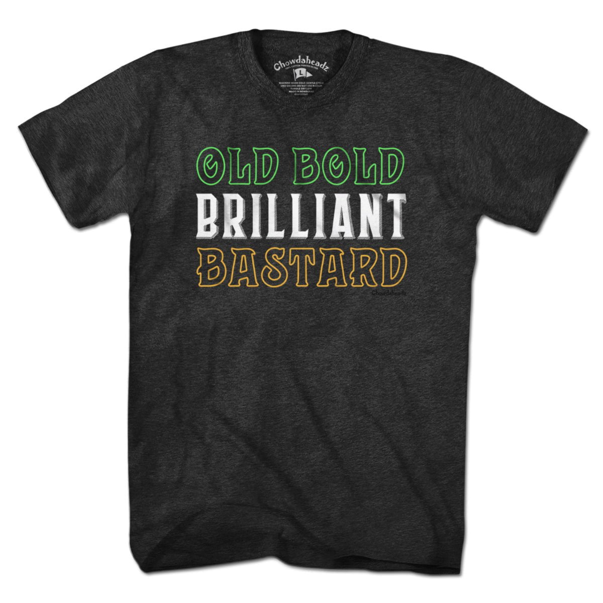 Old Bold Brilliant Bastard T-Shirt - Chowdaheadz