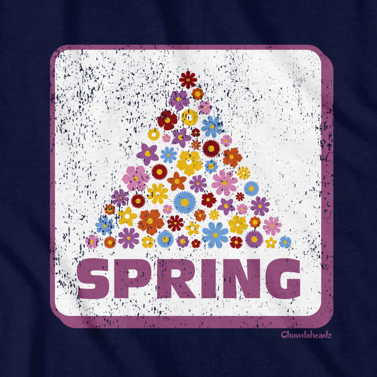 Spring Flowers Sign T-Shirt - Chowdaheadz