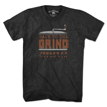 Back To The Grind T-Shirt - Chowdaheadz