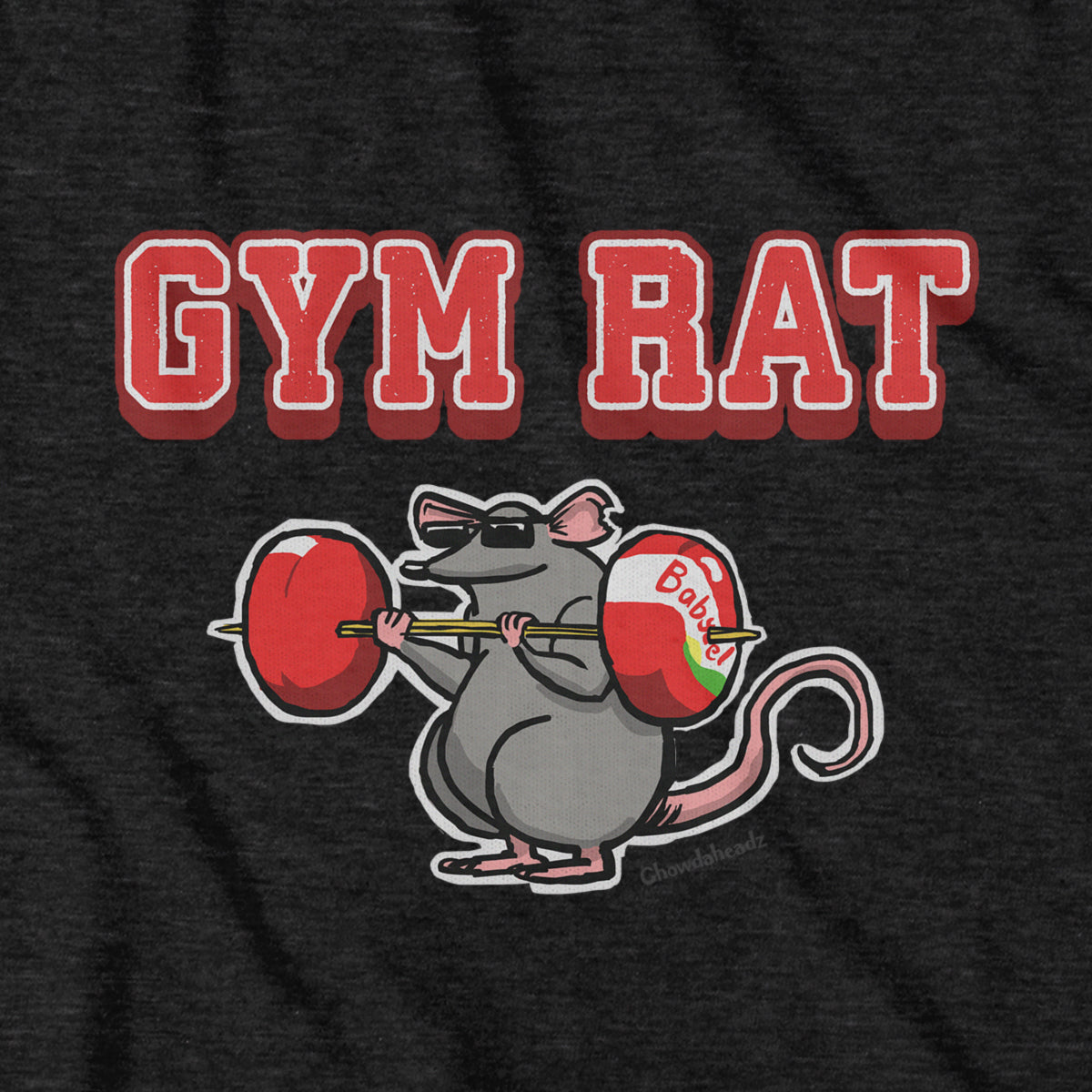 Gym Rat T-Shirt - Chowdaheadz