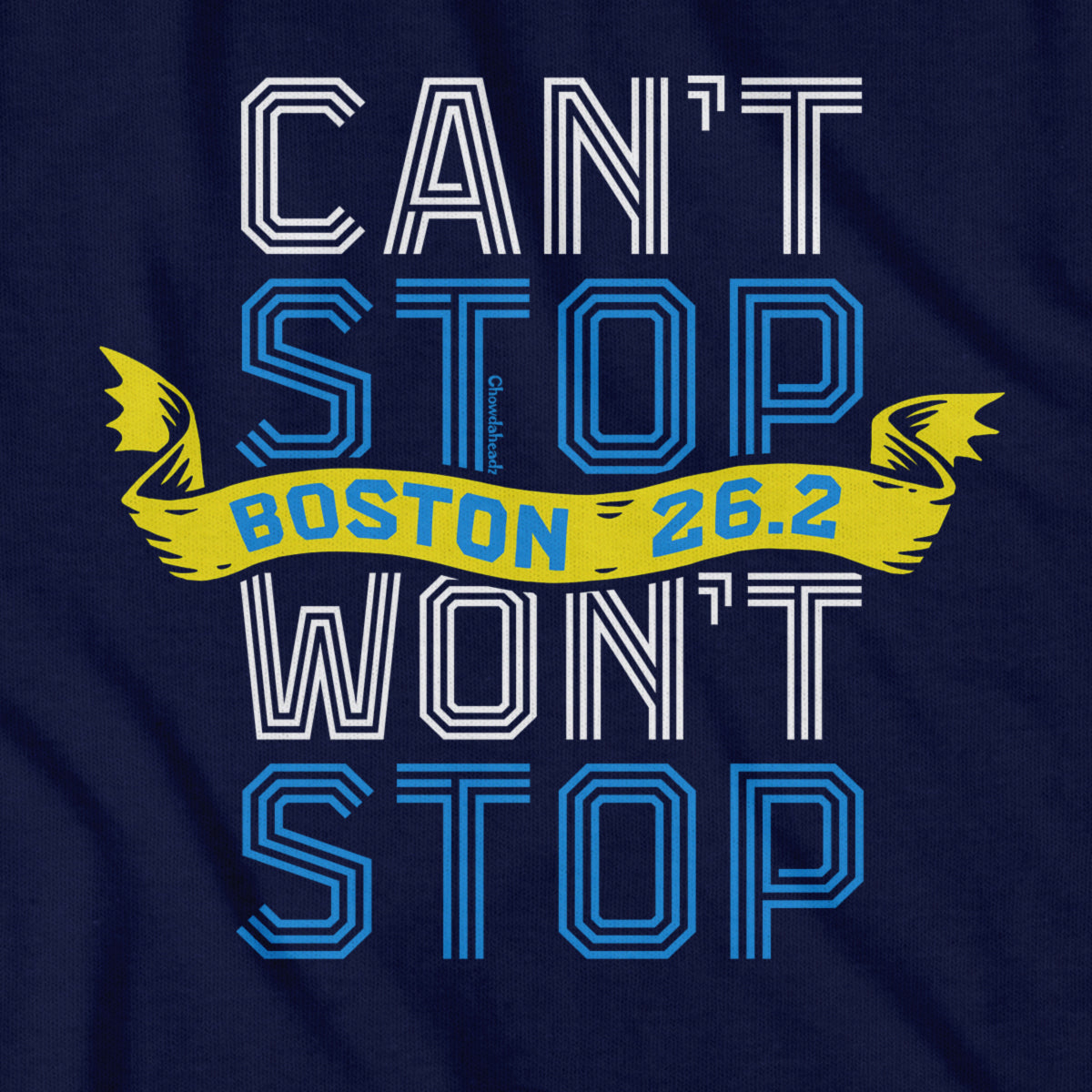 Can't Stop Won't Stop Marathon T-Shirt - Chowdaheadz