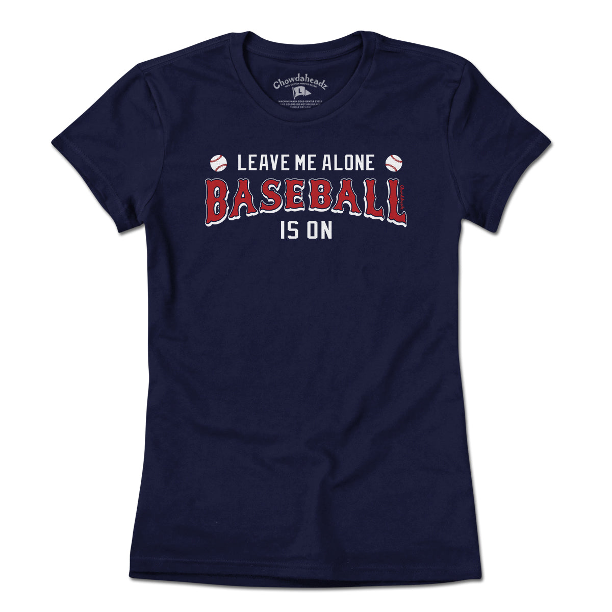 Leave Me Alone Baseball Is On T-Shirt - Chowdaheadz