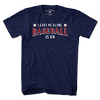 Leave Me Alone Baseball Is On T-Shirt - Chowdaheadz