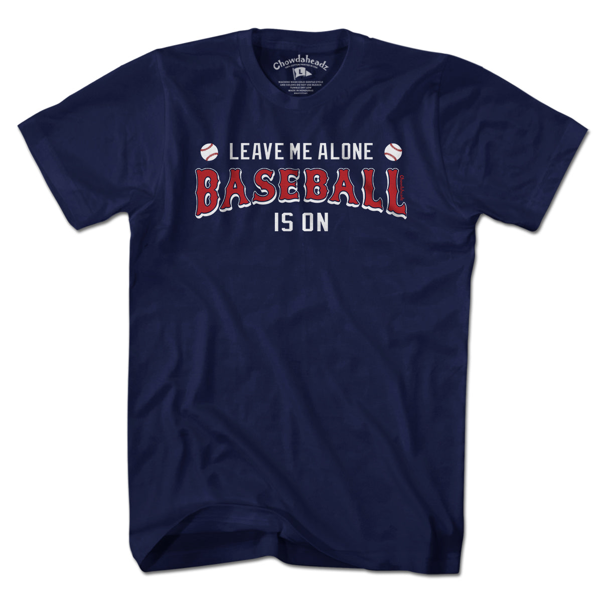 Leave Me Alone Baseball Is On T-Shirt - Chowdaheadz
