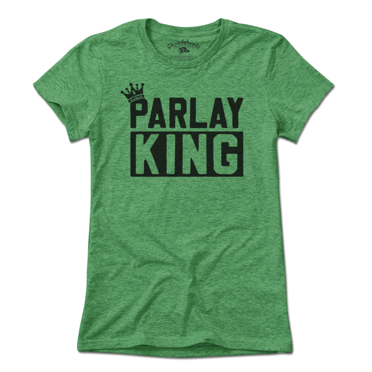 Parlay King T-shirt - Chowdaheadz