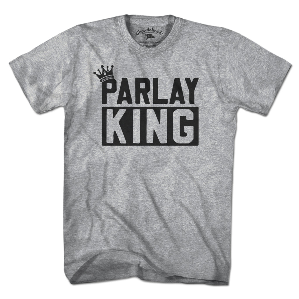 Parlay King T-shirt - Chowdaheadz