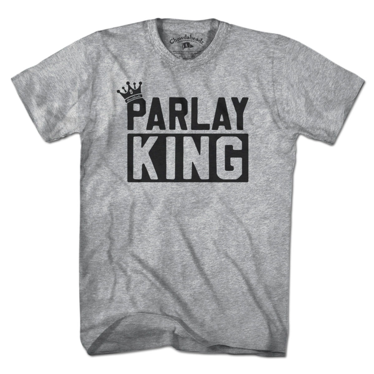 Parlay King T-shirt - Chowdaheadz
