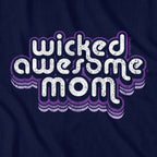 Wicked Awesome Mom Retro T-Shirt - Chowdaheadz