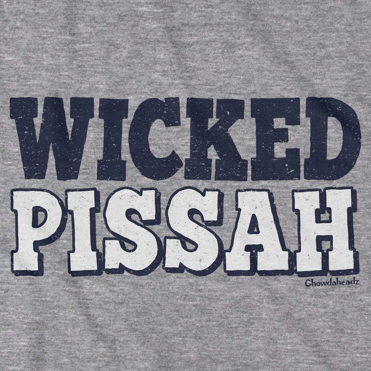 Wicked Pissah T-Shirt - Chowdaheadz